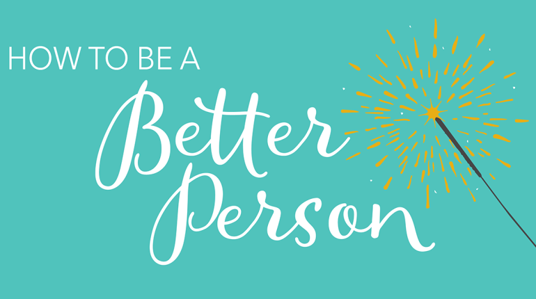 How to be a better person?