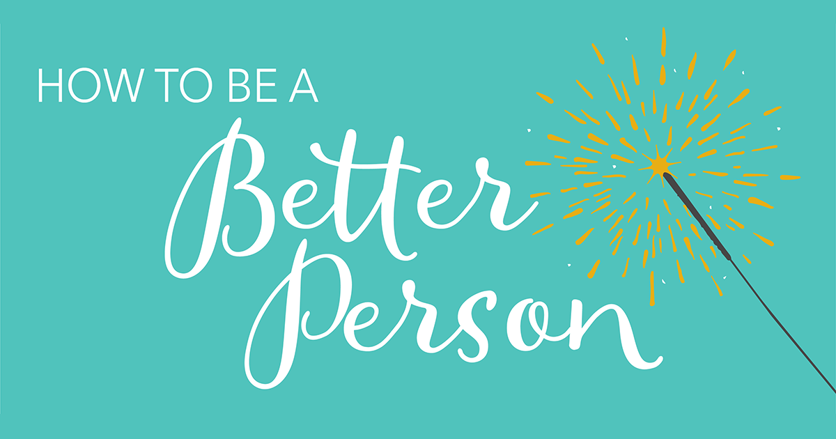 How to be a better person?